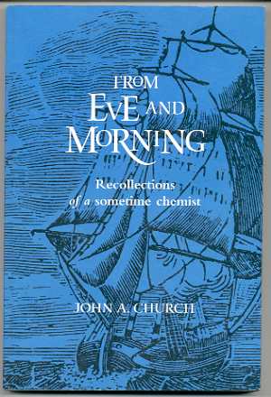 Image for FROM EVE AND MORNING, RECOLLECTIONS OF A SOMETIME CHEMIST