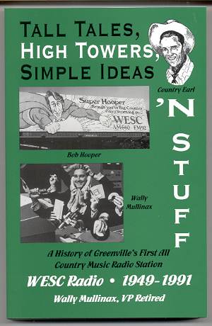 Image for TALL TALES, HIGH TOWERS, SIMPLE IDEAS 'N STUFF A History of Greenville's First All Country Music Radio WESC 1949 - 1991