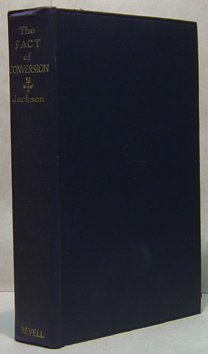 Image for THE FACT OF CONVERSION The Cole Lectures for 1908 Delivered before Vanderbilt University