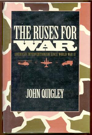 Image for THE RUSES FOR WAR: AMERICAN INTERVENTIONISM SINCE WORLD WAR II