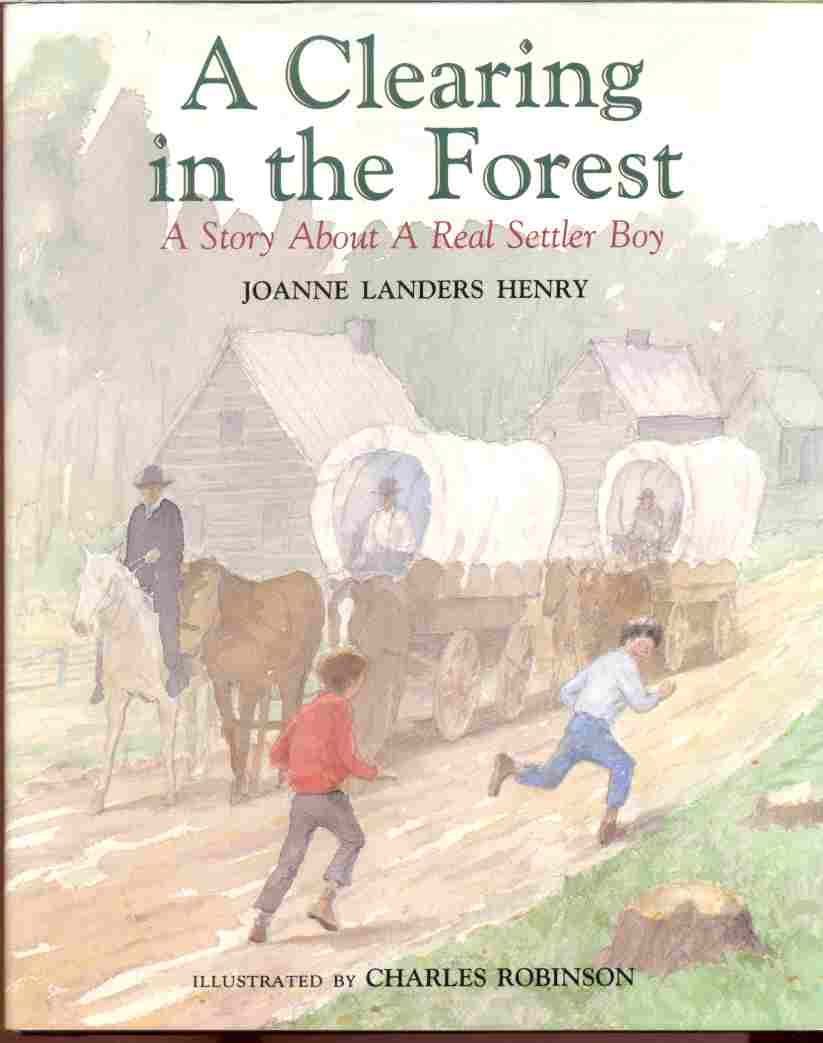 Image for A CLEARING IN THE FOREST A Story About a Real Settler Boy