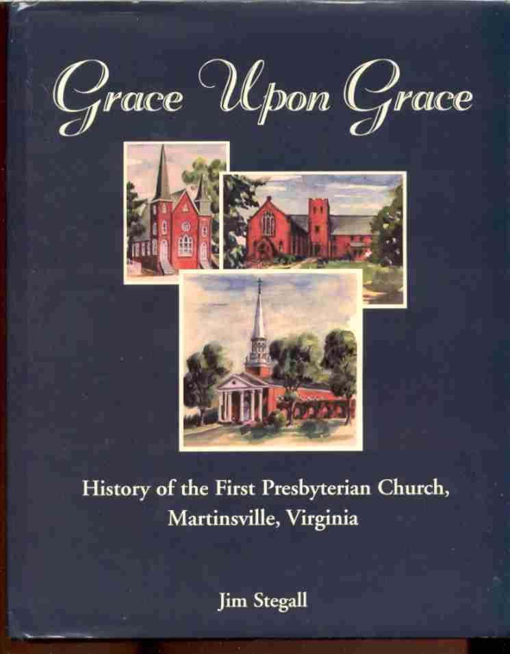 Image for GRACE UPON GRACE The History of the First Presbyterian Church, Martinsville, Virginia