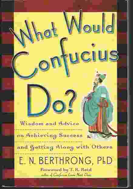 Image for WHAT WOULD CONFUCIUS DO? Wisdom and Advice on Achieving Success and Getting Along with Others
