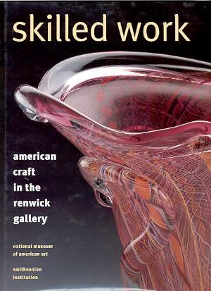 Image for SKILLED WORK, AMERICAN CRAFT IN THE RENWICK GALLERY