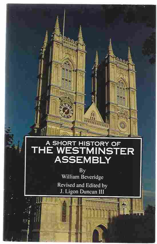 Image for A SHORT HISTORY OF THE WESTMINSTER ASSEMBLY