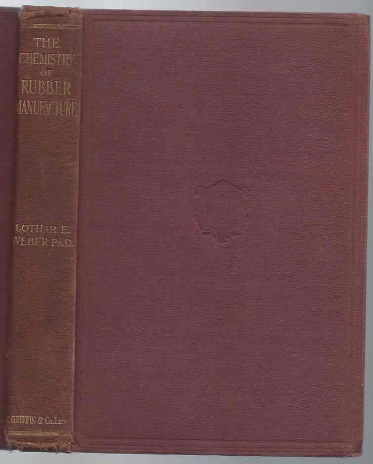 Image for THE CHEMISTRY OF RUBBER MANUFACTURE Based on the 5th Edition of "The Chemistry of India Rubber" by Carl Otto Weber