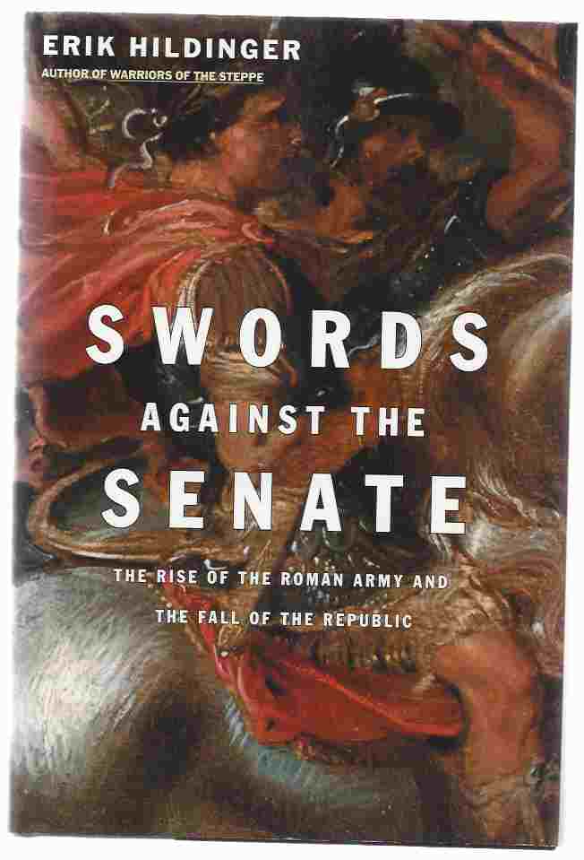 Image for SWORDS AGAINST THE SENATE The Rise of the Roman Army and the Fall of the Republic