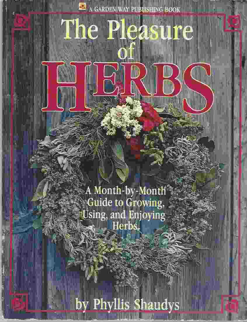 Image for THE PLEASURE OF HERBS A Month-by-Month Guide to Growing, Using, and Enjoying Herbs