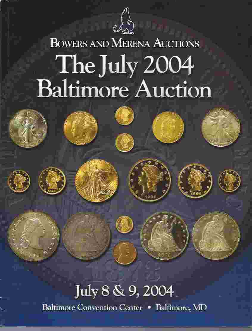 Image for BOWERS AND MERENA AUCTIONS: THE JULY 2004 BALTIMORE AUCTION