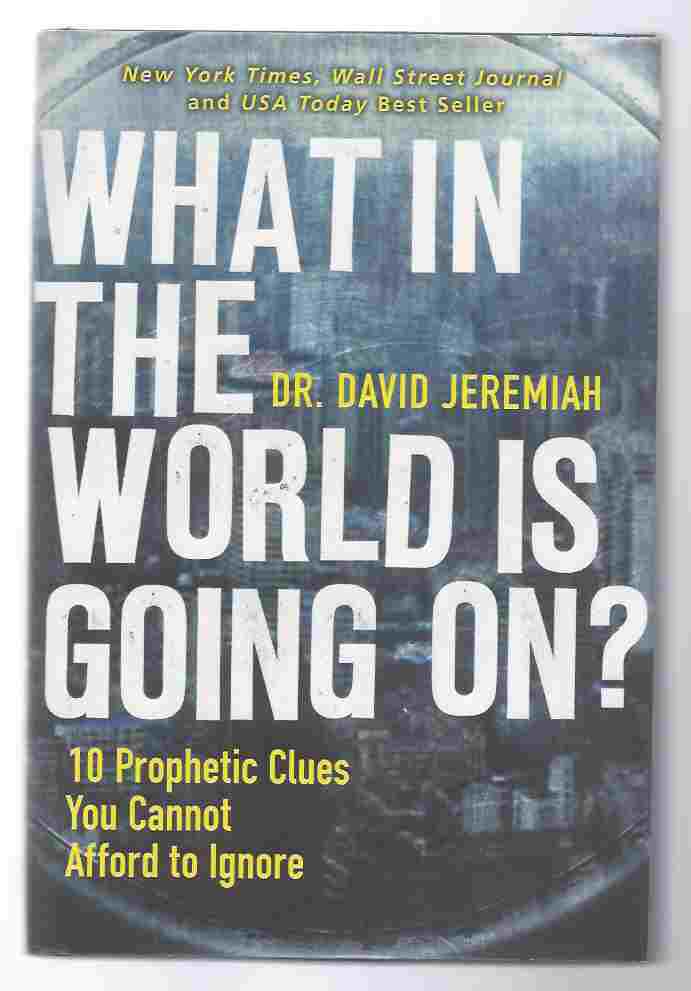 What In the World Is Going On?: 10 Prophetic Clues You Cannot Afford to Ignore