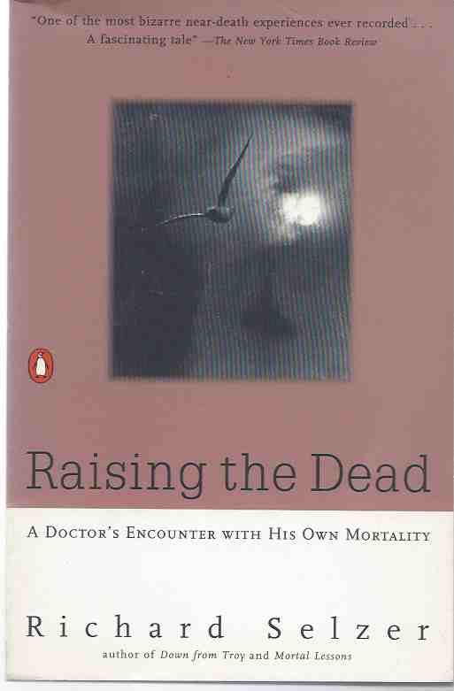 Image for RAISING THE DEAD A Doctor's Encounter with His Own Mortality
