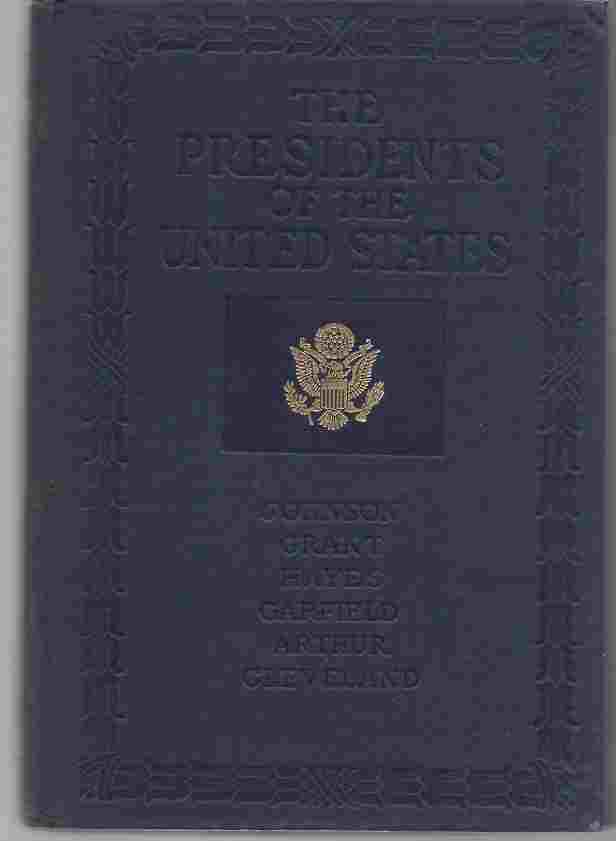Image for THE PRESIDENTS OF THE UNITED STATES 1789-1914, VOL III Andrew Johnson, Ulysses S Grant, Rutherford B Hayes, James a Garfield, Chester a Arthur, Grover Cleveland