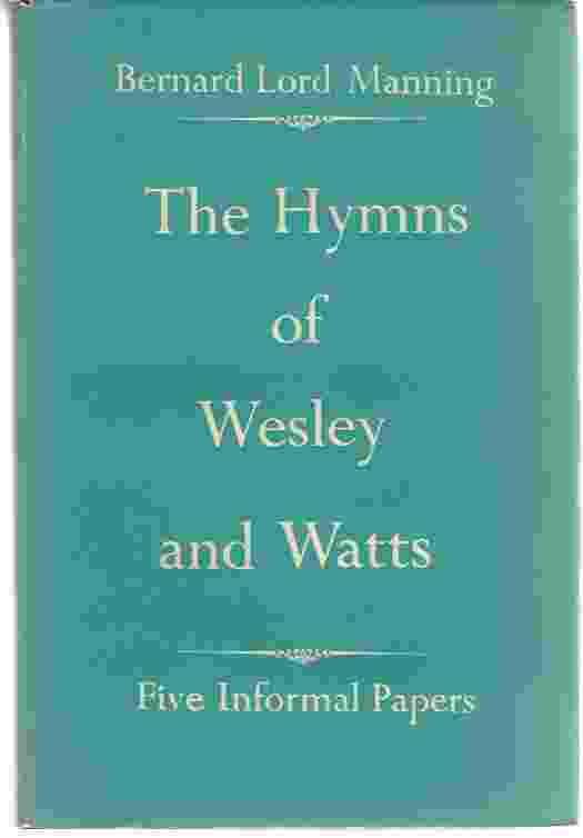 Image for THE HYMNS OF WESLEY AND WATTS Five Informal Papers