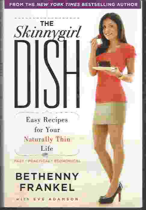 Image for THE SKINNYGIRL DISH Easy Recipes for Your Naturally Thin Life
