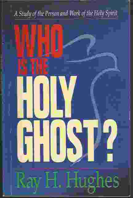 Image for WHO IS THE HOLY GHOST? A Study of the Person and Work of the Holy Spirit