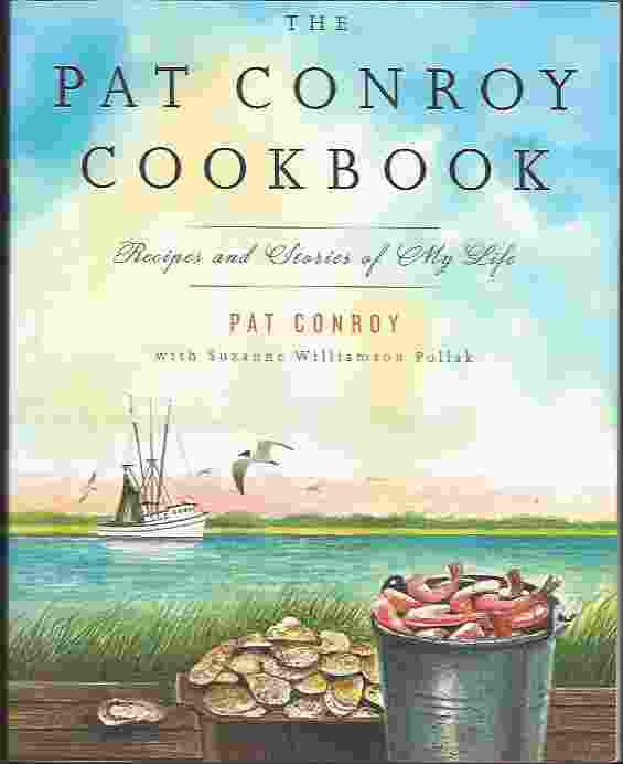 Image for THE PAT CONROY COOKBOOK Recipes and Stories of My Life