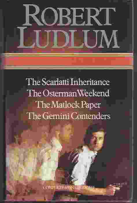 Image for FOUR COMPLETE NOVELS Scarlatti Inheritance; Osterman Weekend; Matlock Paper; and The Gemini Contenders