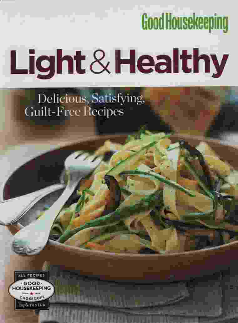 Image for GOOD HOUSEKEEPING LIGHT & HEALTHY Delicious, Satisfying, Guilt-Free Ecipes