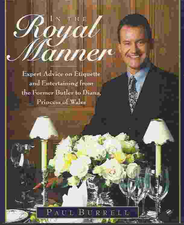 IN THE ROYAL MANNER Expert Advice on Etiquette and Entertaining from the Former Butler to Diana, Princess of Wales Image for IN THE ROYAL MANNER Expert Advice on Etiquette and Entertaining from the Former Butler to Diana, Princess of Wales