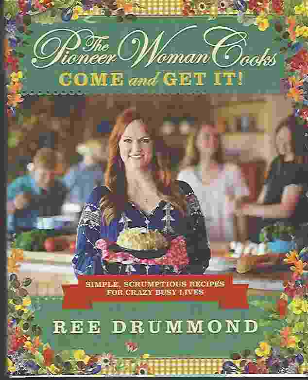THE PIONEER WOMAN COOKS: COME AND GET IT Simple, Scrumptious Recipes for Crazy Busy Lives Image for THE PIONEER WOMAN COOKS: COME AND GET IT Simple, Scrumptious Recipes for Crazy Busy Lives