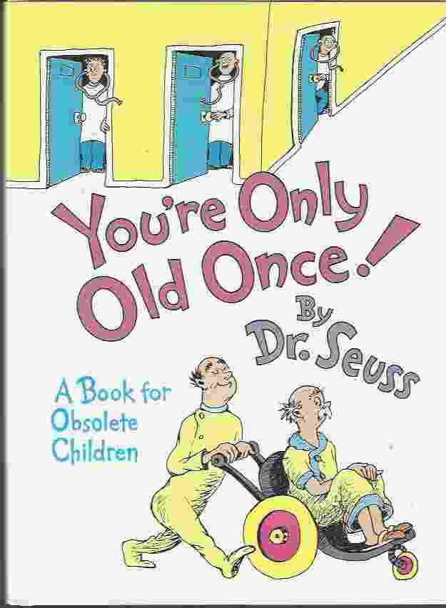 Image for YOU'RE ONLY OLD ONCE! A Book for Obsolete Children