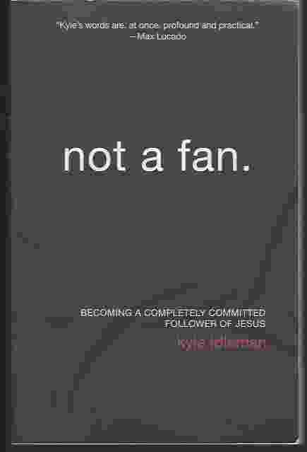 Image for NOT A FAN Becoming a Completely Committed Follower of Jesus