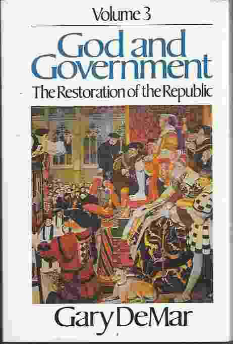 GOD AND GOVERNMENT, VOL. 3 The Restoration of the Republic Image for GOD AND GOVERNMENT, VOL. 3 The Restoration of the Republic