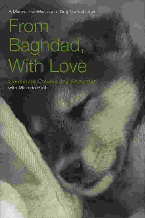 Image for FROM BAGHDAD, WITH LOVE A Marine, the War, and a Dog Named Lava