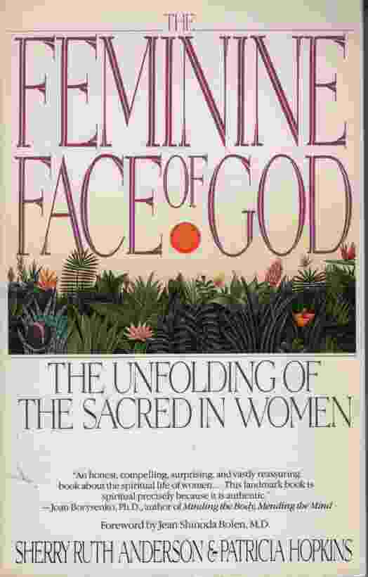 Image for THE FEMININE FACE OF GOD The Unfolding of the Sacred in Women