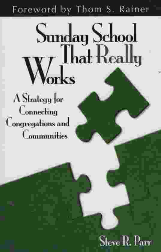 Image for SUNDAY SCHOOL THAT REALLY WORKS A Strategy for Connecting Congregations and Communities