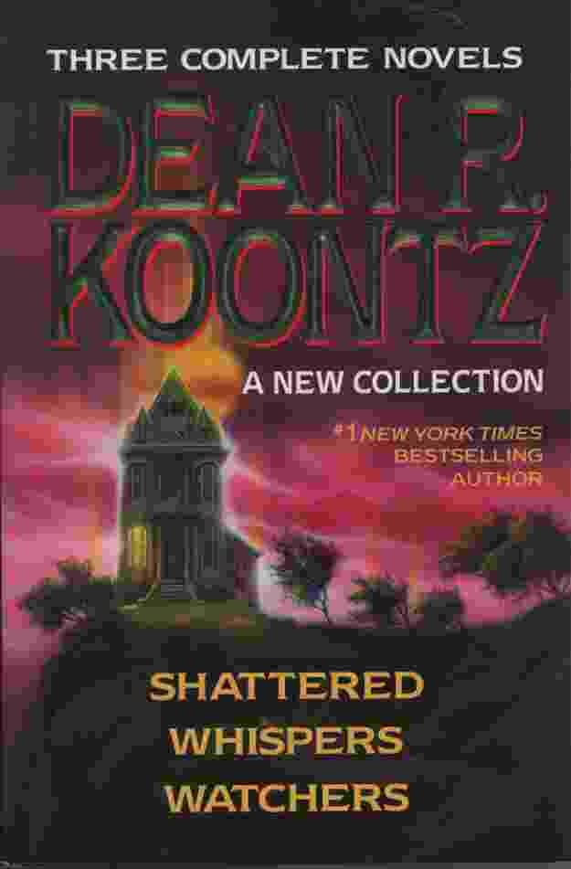 Image for THREE COMPLETE NOVELS: SHATTERED; WHISPERS; WATCHERS