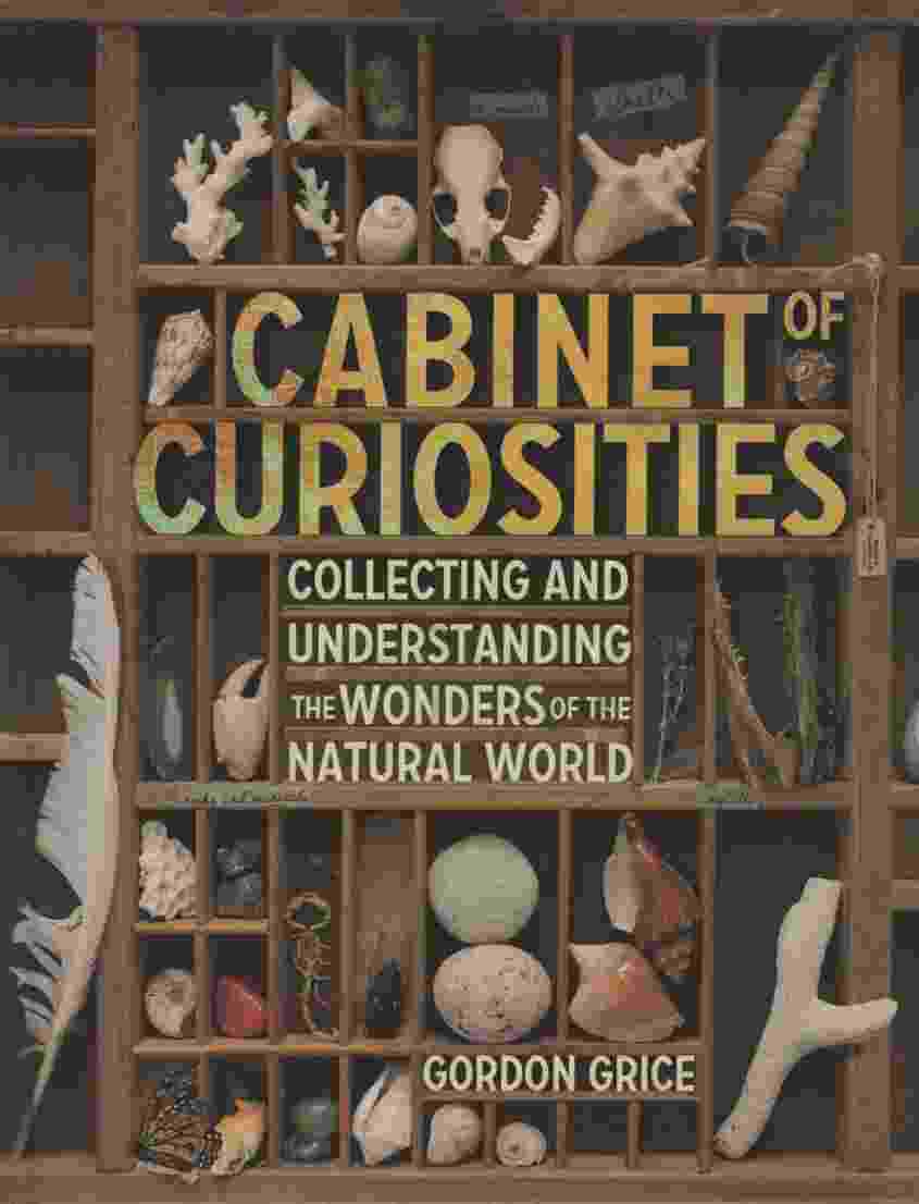 Cabinet of Curiosities: Collecting and Understanding the Wonders of the Natural World