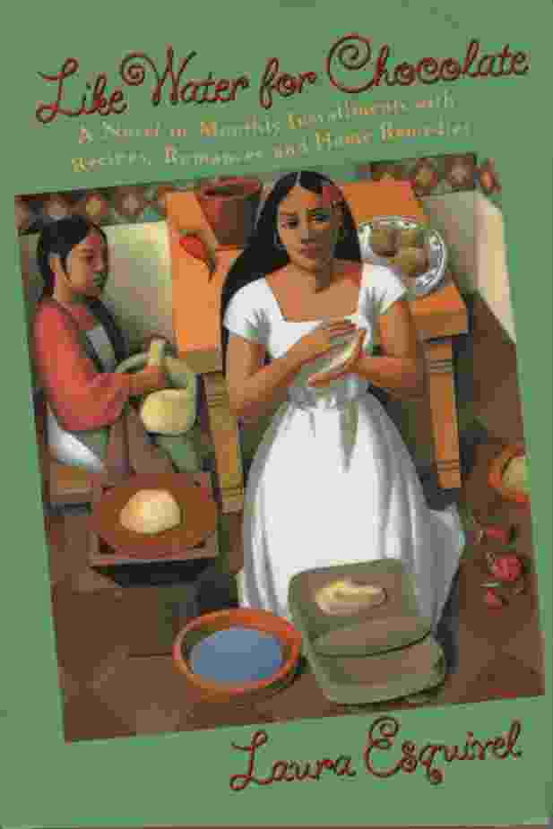 Image for LIKE WATER FOR CHOCOLATE A Novel in Monthly Installments with Recipes, Romances and Home Remedies