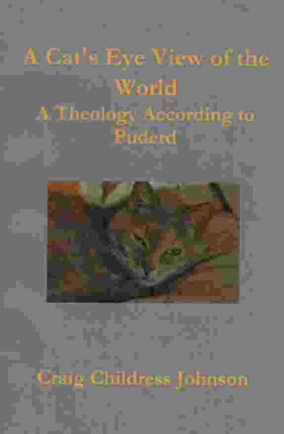Image for A CAT'S EYE VIEW OF THE WORLD, A THEOLOGY ACCORDING TO PUDERD