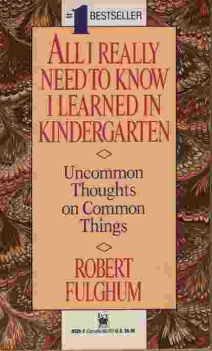 Image for ALL I REALLY NEED TO KNOW I LEARNED IN KINDERGARTEN