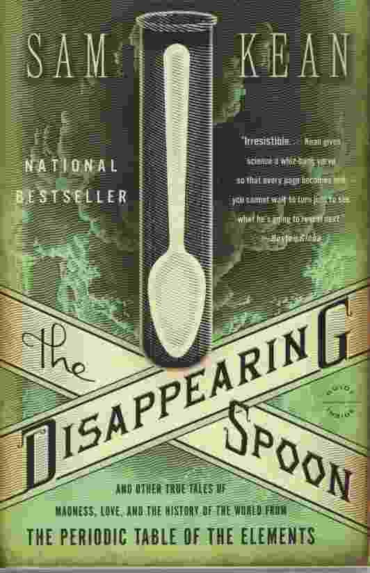 Image for THE DISAPPEARING SPOON And Other True Tales of Madness, Love, and the History of the World from the Periodic Table of the Elements