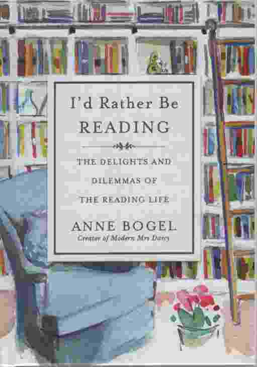 Image for I'D RATHER BE READING The Delights and Dilemmas of the Reading Life