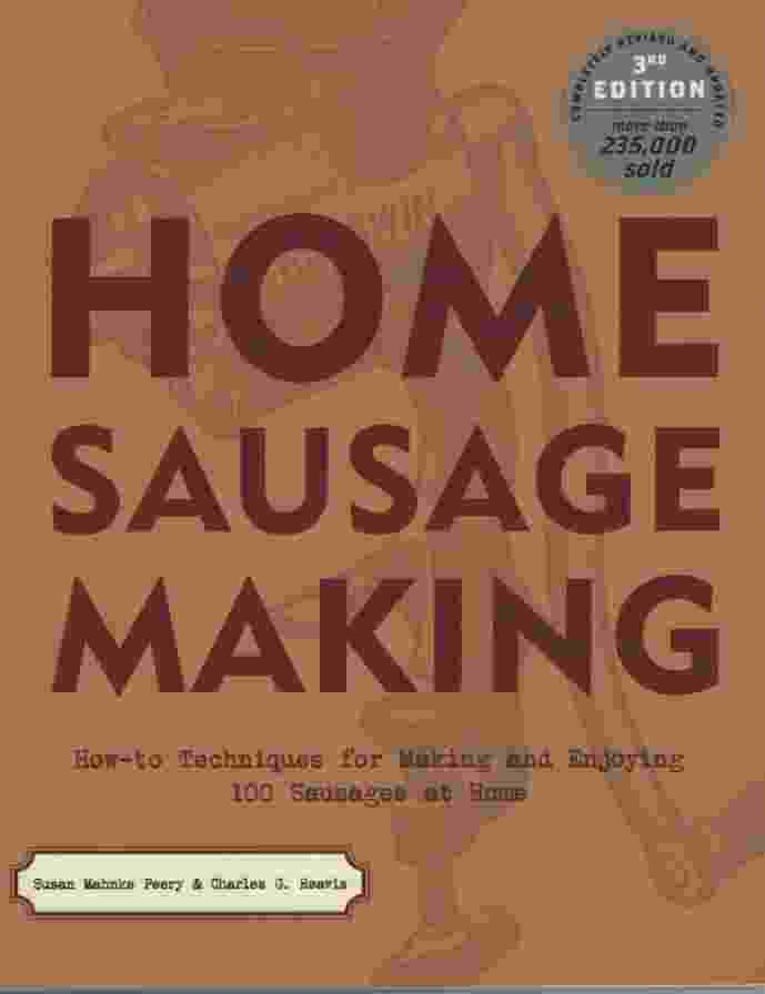 Image for HOME SAUSAGE MAKING How-To Techniques for Making and Enjoying 100 Sausages At Home