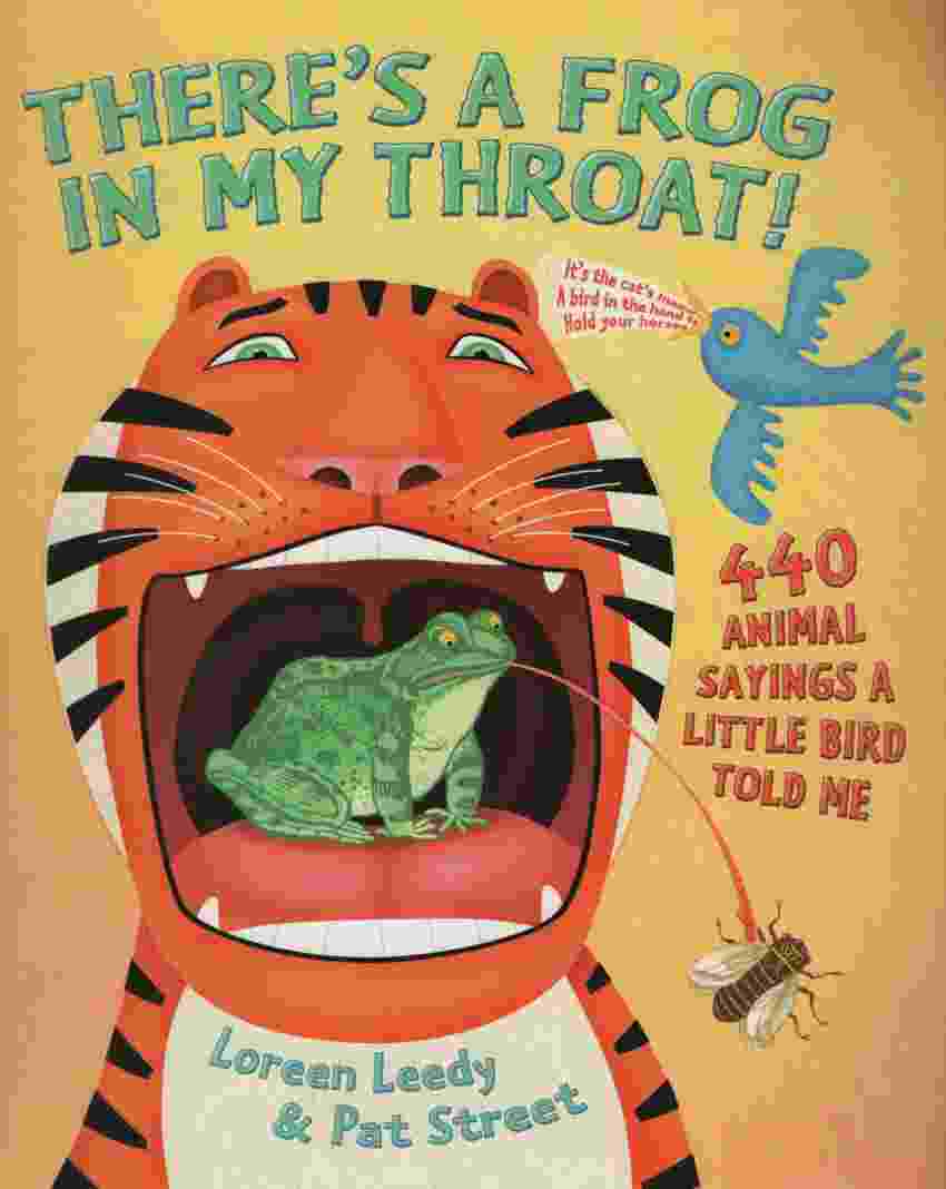 Image for THERE'S A FROG IN MY THROAT! 440 Animal Sayings a Little Bird Told Me