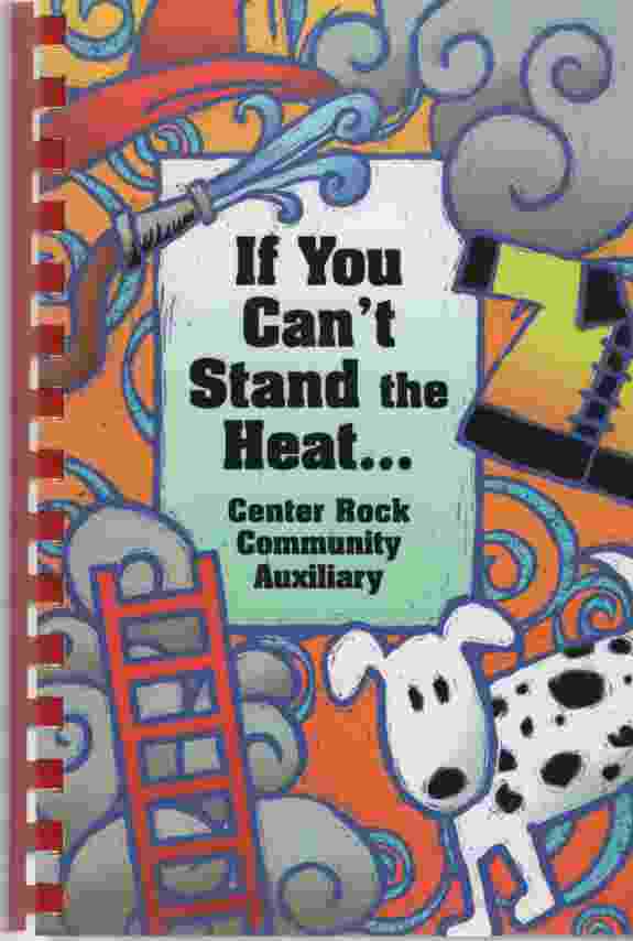 Image for IF YOU CAN'T STAND THE HEAT.... Favorite Recipes of Center Rock Community, Anderson, SC