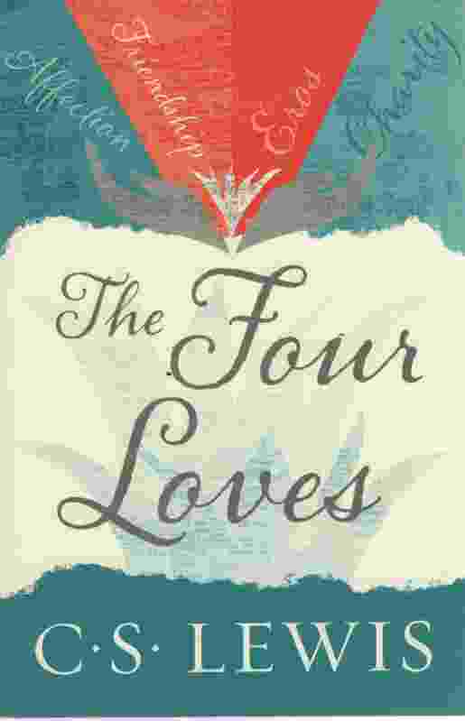 Image for THE FOUR LOVES Affection, Friendship, Eros, and Charity