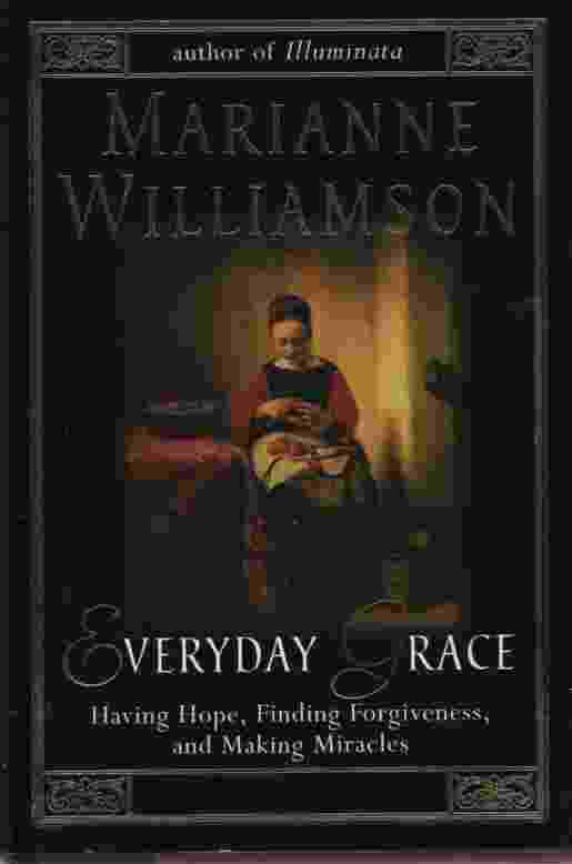 Image for EVERYDAY GRACE Having Hope, Finding Forgiveness, and Making Miracles