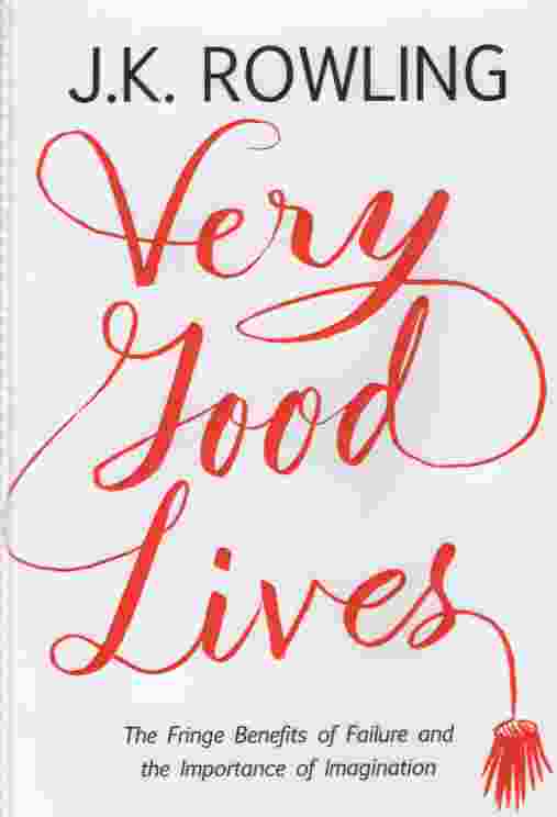 Image for VERY GOOD LIVES The Fringe Benefits of Failure and the Importance of Imagination