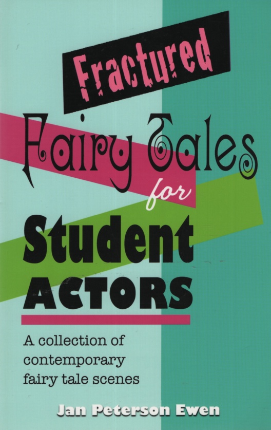 Image for FRACTURED FAIRY TALES FOR STUDENT ACTORS A Collection of Contemporary Fairy Tales Scenes