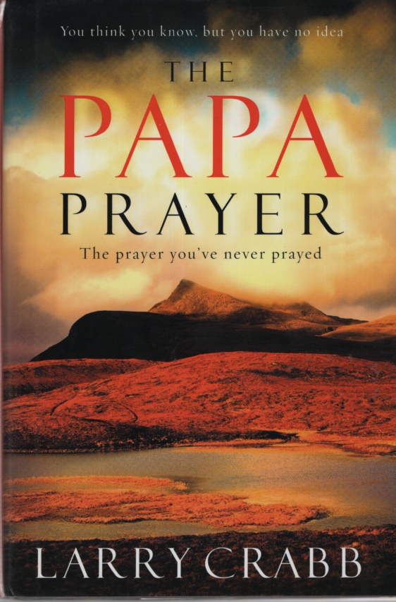 Image for THE PAPA PRAYER The Prayer You've Never Prayed