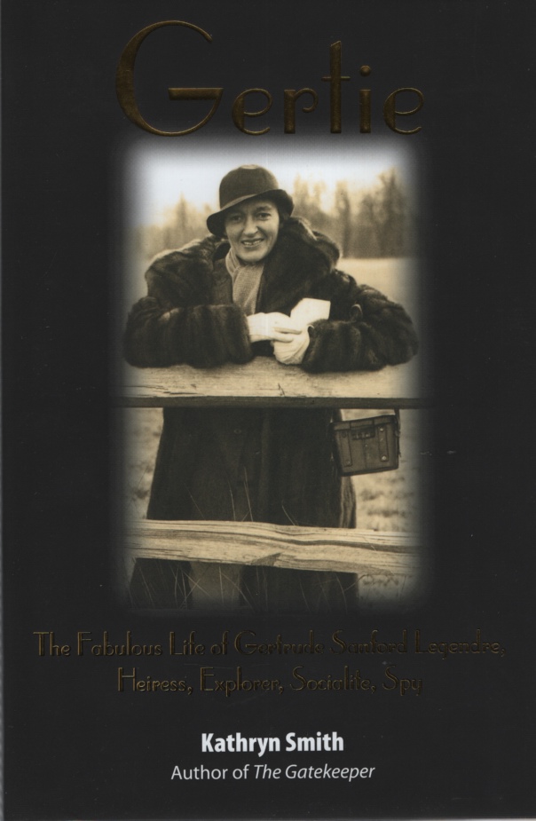 Image for GERTIE The Fabulous Life of Gertrude Sanford Legendre, Heiress, Explorer, Socialite, Spy