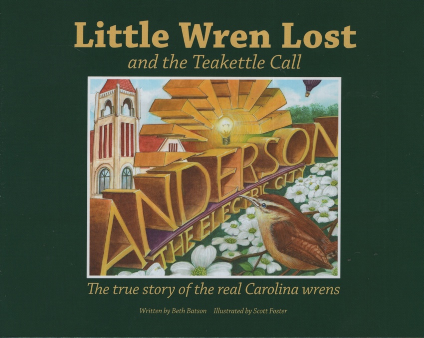 Image for LITTLE WREN LOST AND THE TEAKETTLE CALL The True Story of the Real Carolina Wrens