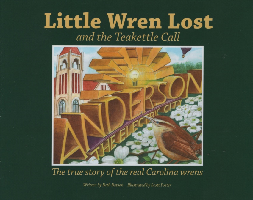 Image for LITTLE WREN LOST AND THE TEAKETTLE CALL The True Story of the Real Carolina Wrens
