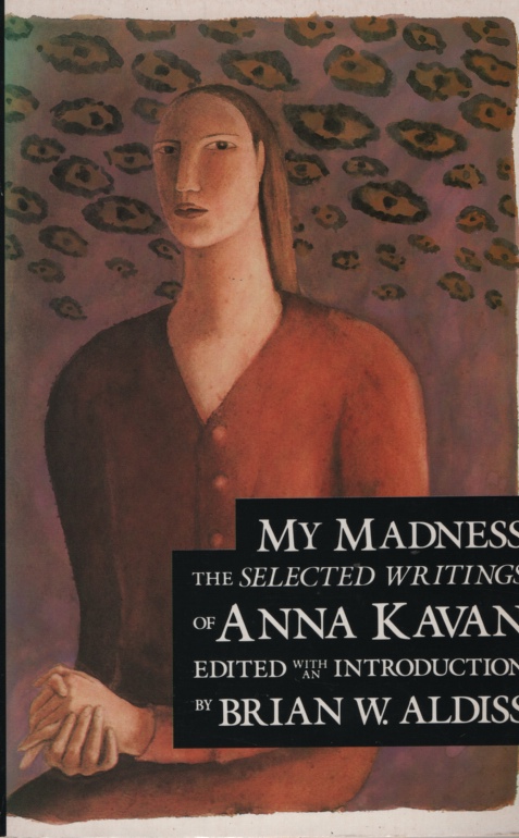 Image for MY MADNESS, THE SELECTED WRITINGS OF ANNA KAVAN