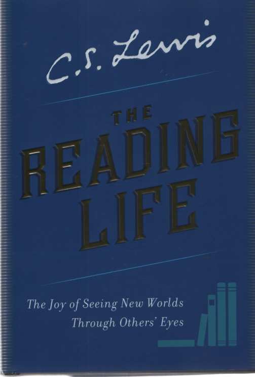 Image for THE READING LIFE The Joy of Seeing New Worlds through Others' Eyes